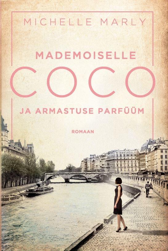 Michelle Marly "Mademoiselle Coco ja armastuse parfüüm" (Kirjastus Tänapäev)